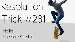 Thumbnail: Trick 281: Nollie Pressure Kickflip