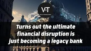 Thumbnail: Turns out the ultimate financial disruption is just becoming a legacy bank