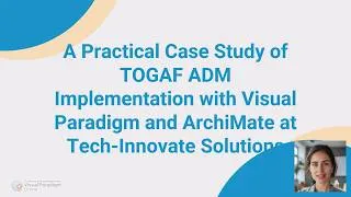 Thumbnail: TOGAF ADM Implementation Case Study: Visual Paradigm & ArchiMate at Tech-Innovate Solutions
