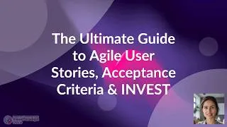 Thumbnail: How to Write Agile User Stories, Acceptance Criteria & INVEST Principles