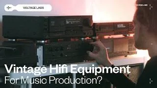 Thumbnail: Using Vintage Hifi Equipment for Music Production | Voltage Labs