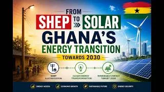 Thumbnail: From Self-Help Electrification Program (SHEP) to Solar: Ghana's Energy Transition Towards 2030