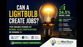 Thumbnail: Can a Lightbulb Create Jobs? The Hidden Power of Rural Electrification in Ghana 🇬🇭