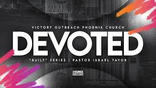 Thumbnail: "Devoted" - Pastor Israel Tavor | "Built" Series
