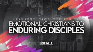 Thumbnail: "Emotional Christians to Enduring Christians" | Pastor Israel Tavor