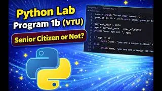 Thumbnail: VTU Python Lab 1b | Senior Citizen or Not using Python (Easy Explanation + Output)