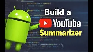 Thumbnail: Build a YouTube Summarizer App in Android Studio | Gemini API Project