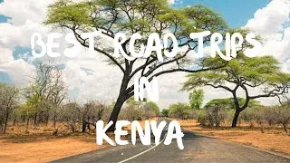 Thumbnail: Exploring Kenya by Road: Epic Routes, Local Culture & Safety Tips