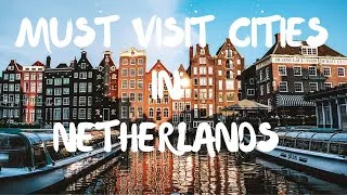 Thumbnail: Top Cities to Visit in the Netherlands | Culture, Locals & Hidden Gems
