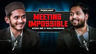 Thumbnail: Meeting Impossible | Khan Sir X Wali Rahmani