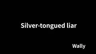 Thumbnail: Wally - Silver tongued liar