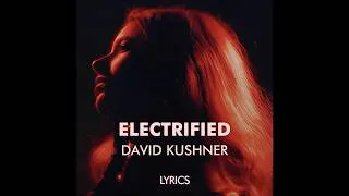 Thumbnail: David Kushner - Electrified (Lyrics / Visualizer)