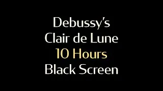 Thumbnail: Claude Debussy's Clair de Lune - 10 Hours Piano - Black Screen