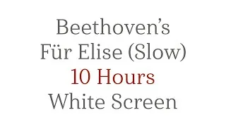 Thumbnail: Beethoven's Fur Elise (Slow Version) - 10 Hours Piano - White Screen