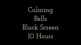 Thumbnail: Calming Bells for Meditation and Sleep - Black Screen