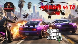 Thumbnail: Explore GTA 5  Action-Packed Gameplay in Missions 44 to 46