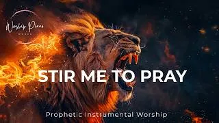 Thumbnail: STIR ME TO PRAY | Prophetic Warfare Instrumental Worship | Background Prayer Music