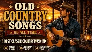 Thumbnail: Old Country Songs Of All Time - Best Classic Country Music Mix