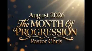 Thumbnail: AUGUST 2026 is 'THE MONTH OF PROGRESSION' - PASTOR CHRIS declares