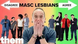 Thumbnail: Will 8 Masc Lesbians Agree With Each Other? | Them