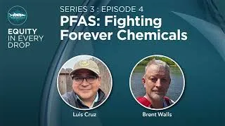 Thumbnail: Equity In Every Drop - Series 3, Episode 4: PFAS – Fighting Forever Chemicals