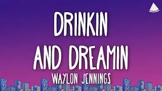 Thumbnail: Waylon Jennings - Drinkin and Dreamin (Lyrics)