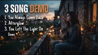 Thumbnail: 3 Original Songs - You Always Come Back, Afterglow, You Left The Light On