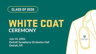 Thumbnail: Class of 2030 White Coat Ceremony • July 10, 2026