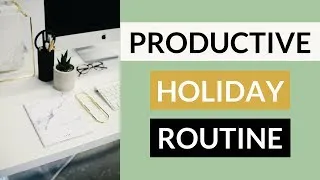 Thumbnail: How to Stay Productive During Holidays! » Holiday Routine 2017 - 2018