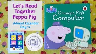 Thumbnail: Let's read together a book from the Peppa Pig Advent Calendar 2022. Day 17 Grandpa Pig's Computer