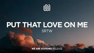 Thumbnail: SRTW - Put That Love on Me