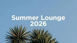 Thumbnail: Summer Lounge 2026 🌴 Chillout House to Relax