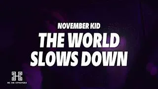 Thumbnail: NOVEMBER KID - The World Slows Down (Lyrics)
