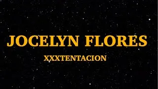 Thumbnail: XXXTENTACION - Jocelyn Flores (Lyrics) "I know you so well, so well" | We Are Lyrics