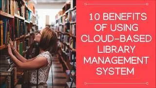 Thumbnail: 10 Benefits Of Using Cloud-based Library Management System
