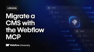Thumbnail: Migrate Your CMS with Webflow MCP – Webflow tutorial