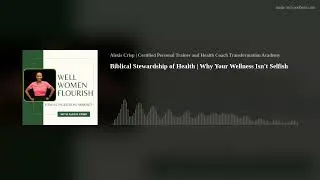 Thumbnail: Biblical Stewardship of Health | Why Taking Care of Yourself Isn’t Selfish