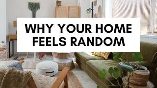Thumbnail: Why Your Home Doesn’t Look Cohesive (And How to Fix It)