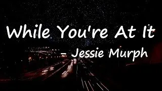 Thumbnail: Jessie Murph - While You're At It (Lyrics) "Why don't you rip this damn heart out my chest?"