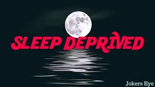 Thumbnail: Sleep Deprived - Jokers Eye