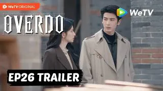 Thumbnail: 【Preview EP26】Overdo《这一秒过火》Wang Chu Ran & Zhang Ling He