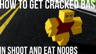 Thumbnail: How to get Cracked Bas | Shoot and Eat Noobs
