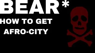 Thumbnail: How To Get Afro-city | BEAR*