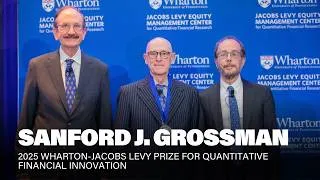 Thumbnail: 2025 Wharton-Jacobs Levy Prize Presentation: Sanford “Sandy” J. Grossman