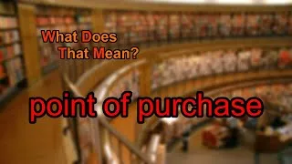 Thumbnail: What does point of purchase mean?