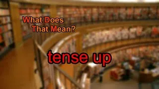 Thumbnail: What does tense up mean?