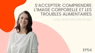 Thumbnail: EP054: S’accepter— Comprendre l’Image Corporelle et les Troubles Alimentaires