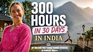 Thumbnail: 300 Hours of Yoga in 30 Days | 300-Hour Yoga Teacher Training in Rishikesh, India