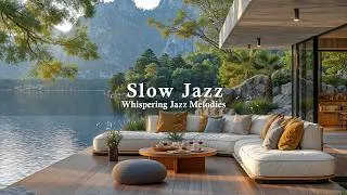 Thumbnail: Slow Jazz In Lakeside Living Room | Gentle Jazz In Calm Lakeside Nature Ambience For Relieve Stress