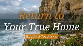 Thumbnail: The Buddha's Path to Healing: Return to Your True Home